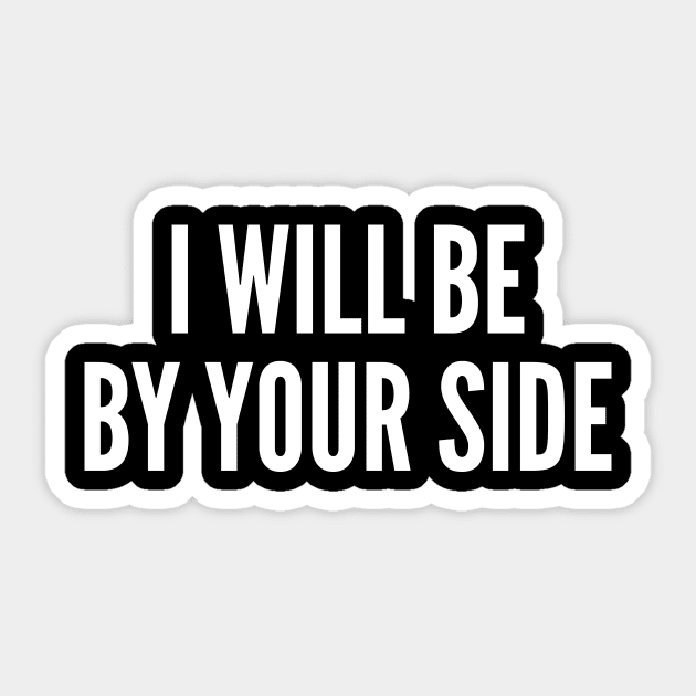 I Will Be By Your Side Sticker by oskibunde